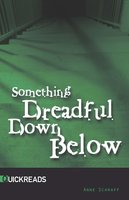 Something Dreadful Down Below: Quickreads - Anne Schraff