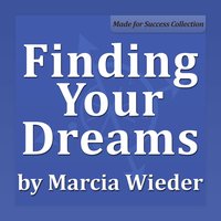 Finding Your Dreams: A Proven Method for Getting Anything You Want - Marcia Wieder