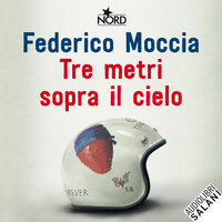 Tre metri sopra il cielo - Federico Moccia