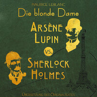 Arsene Lupin vs. Sherlock Holmes: Die blonde Dame - Arsene Lupin, Band 2 - Maurice Leblanc