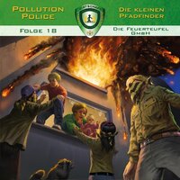 Pollution Police, Folge 18: Die Feuerteufel GmbH - Markus Topf