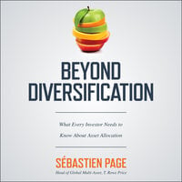 Beyond Diversification: What Every Investor Needs to Know About Asset Allocation - Sebastien Page