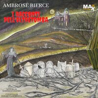 I racconti dell'oltretomba - Ambrose Bierce