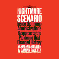 Nightmare Scenario: Inside the Trump Administration’s Response to the Pandemic That Changed History - Yasmeen Abutaleb, Damian Paletta