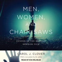 Men, Women, and Chain Saws: Gender in the Modern Horror Film - Carol J. Clover