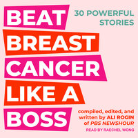 Beat Breast Cancer Like A Boss: 30 Powerful Stories - Ali Rogin