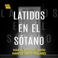 Latidos en el sótano - Marta Martín Girón, Marcos Nieto Pallarés