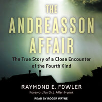 The Andreasson Affair: The True Story of a Close Encounter of the Fourth Kind - Raymond E. Fowler