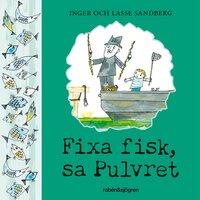 Fixa fisk, sa Pulvret - Inger Sandberg, Lasse Sandberg