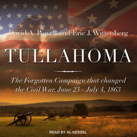 Tullahoma: The Forgotten Campaign that Changed the Civil War, June 23 - July 4, 1863 - Eric J. Wittenberg, David A. Powell