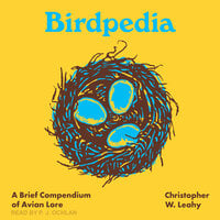 Birdpedia: A Brief Compendium of Avian Lore - Christopher W. Leahy