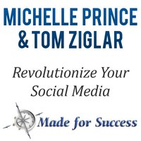 Revolutionize Your Social Media: 10 Steps to Make Cents of it All - Michelle Prince, Tom Ziglar