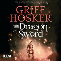 The Dragon Sword: Danelaw Saga Book 1 - Griff Hosker