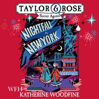 Nightfall in New York: Taylor  Rose Secret Agents Book 4 - Katherine Woodfine