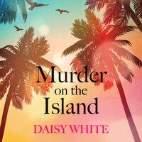 Murder on the Island - Daisy White