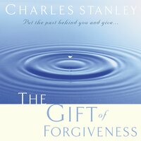 The Gift of Forgiveness - Charles F. Stanley