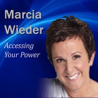 Accessing Your Power: Using All of You to Take Control of Your Life - Marcia Wieder