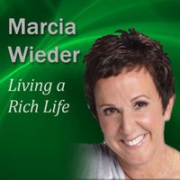 Living a Rich Life - Marcia Wieder