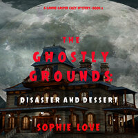 The Ghostly Grounds: Disaster and Dessert