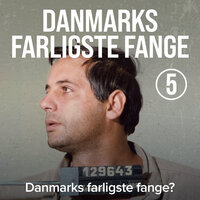 Danmarks farligste fange 5: Danmarks farligste fange?