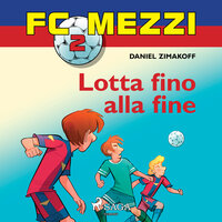 FC Mezzi 2 - Lotta fino alla fine - Daniel Zimakoff