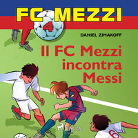 FC Mezzi 4 - Il FC Mezzi incontra Messi - Daniel Zimakoff