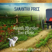 Amish Murder Too Close: Amish Cozy Mystery - Samantha Price