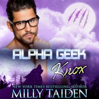 Alpha Geek: Knox - Milly Taiden