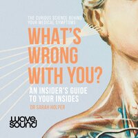 What's Wrong With You? - Dr Sarah Holper