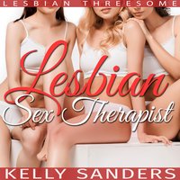 Lesbian Sex Therapist: Lesbian Threesome - Kelly Sanders