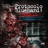Protocolo Bluehand – Zumbis - Deive Pazos, Abu Fobiya, Alexandre Ottoni