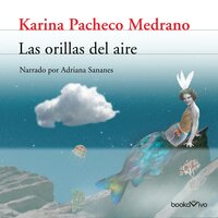 Las Orillas del Aire (The Banks of the Air) - Karina Pacheco