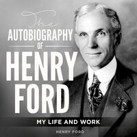 The Autobiography of Henry Ford: My Life and Work