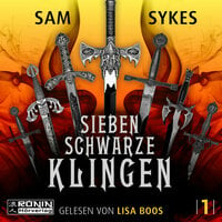 Sieben schwarze Klingen - Die Chroniken von Scar, Band 1 (ungekürzt) - Sam Sykes