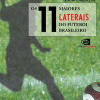 Os 11 maiores laterais do futebol brasileiro - Paulo Guilherme