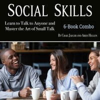 Social Skills: Learn to Talk to Anyone and Master the Art of Small Talk - Aries Hellen, Craig Jaeger
