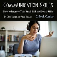 Communication Skills: How to Improve Your Small Talk and Social Skills - Aries Hellen, Craig Jaeger