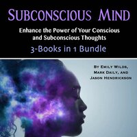 Subconscious Mind: Intelligent Thinking and Dopamine Control - Emily Wilds, Mark Daily, Jason Hendrickson