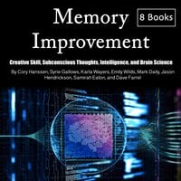 Memory Improvement: Creative Skill, Subconscious Thoughts, Intelligence, and Brain Science