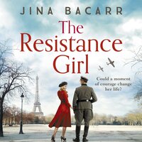 The Resistance Girl: A heartbreaking World War 2 historical fiction novel - Jina Bacarr