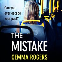 The Mistake: A gritty thriller that will have you hooked - Gemma Rogers