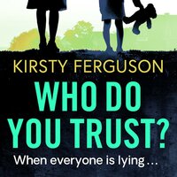 Who Do You Trust?: A heart-stopping page turner that you won't be able to put down - Kirsty Ferguson