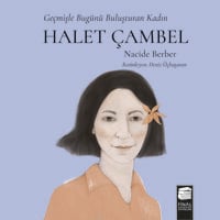Geçmişle Bugünü Buluşturan Kadın - Halet Çambel - Nacide Berber