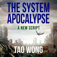 A New Script: A System Apocalypse short story - Tao Wong