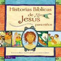 Historias Bíblicas de Jesús para niños: Cada historia susurra su nombre - Sally Lloyd-Jones