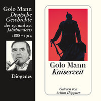 Kaiserzeit - Deutsche Geschichte des 19. und 20. Jahrhunderts - Golo Mann