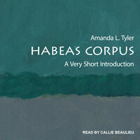 Habeas Corpus: A Very Short Introduction - Amanda Tyler