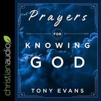 Prayers for Knowing God: Drawing Closer to Him - Tony Evans