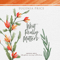 What Really Matters - Eugenia Price