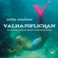 Valhajsflickan - en sann berättelse om och av en överlevare - Nilla Nielsen